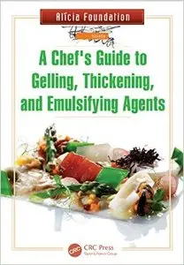 A Chef's Guide to Gelling, Thickening, and Emulsifying Agents (Repost)