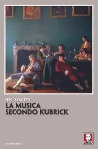 La musica secondo Kubrick - Sergio Bassetti