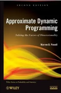Approximate Dynamic Programming: Solving the Curses of Dimensionality (2nd Edition)
