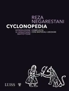 Reza Negarestani - Cyclonopedia. Complicità con materiali anonimi