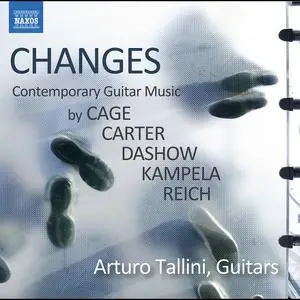 Arturo Tallini - Changes: Contemporary Guitar Music by Cage, Carter, Dashow, Kampela & Reich (2022) [Official Digital Download]