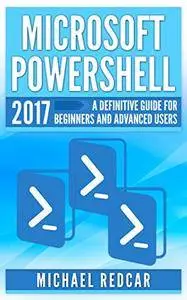 MICROSOFT POWERSHELL: A definitive guide for beginners and advanced users