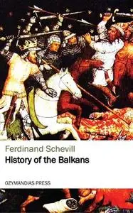 «History of the Balkans» by Ferdinand Schevill