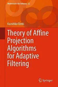 Theory of Affine Projection Algorithms for Adaptive Filtering (Mathematics for Industry)