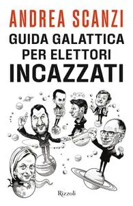 Andrea Scanzi - Guida galattica per elettori incazzati