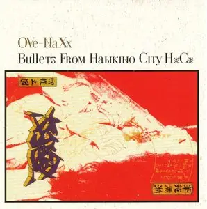 OVe-NaXx - Bullets From Habikino City HxCx (2003)