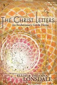 The Christ Letters: An Evolutionary Guide Home