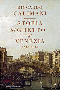 Storia del ghetto di Venezia (1516-2016) - Riccardo Calimani