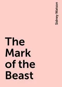 «The Mark of the Beast» by Sidney Watson