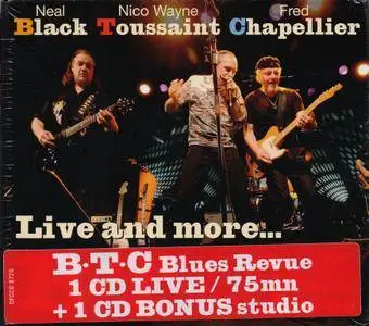 Neal Black, Nico Wayne Toussaint, Fred Chapellier - BTC Blues Revue: Live And More... (2012)