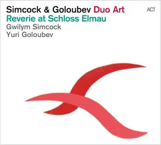 Gwilym Simcock & Yuri Goloubev - Duo Art: Reverie at Schloss Elmau (2014)