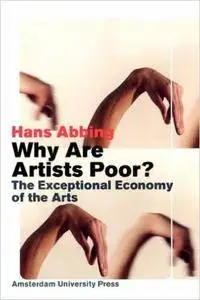 Why Are Artists Poor?: The Exceptional Economy of the Arts (Repost)