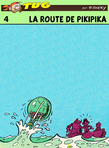 Tug Le Marin - Tome 4 - La Route de Pikipika