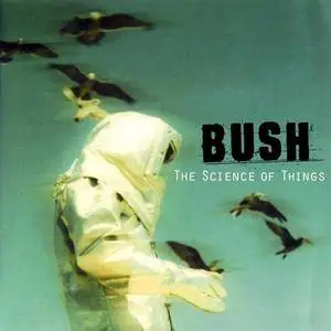 Bush - The Science of Things (Best Buy Bonus) (1999)