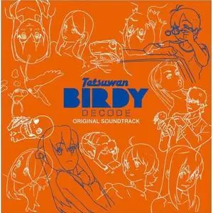 Tetsuwan Birdy Decode OST (2008) (2 CD)