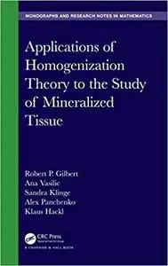 Applications of Homogenization Theory to the Study of Mineralized Tissue (Chapman & Hall/CRC Monographs and Research Notes in M