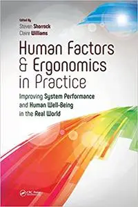 Human Factors and Ergonomics in Practice: Improving System Performance and Human Well-Being in the Real World