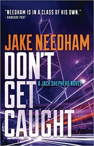 Don’t Get Caught - Jake Needham