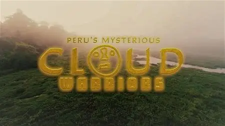 Curiosity TV - Breakthrough: Peru's Mysterious Cloud Warriors (2021)