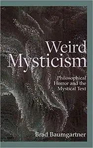 Weird Mysticism: Philosophical Horror and the Mystical Text