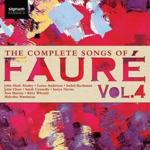 John Mark Ainsley, Lorna Anderson, Isobel Buchanan, Sarah Connolly - The Complete Songs of Fauré, Vol.4 (2021)