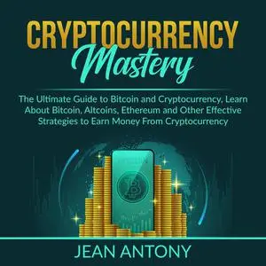 «Cryptocurrency Mastery» by Jean Antony