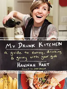 My Drunk Kitchen: A Guide to Eating, Drinking, and Going with Your Gut (repost)