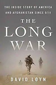 The Long War: The Inside Story of America and Afghanistan Since 9/11