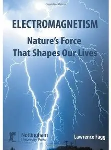 Electromagnetism: Nature's Force That Shapes our Lives by Lawrence Fagg[Repost]