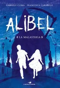 Gabriele Clima, Francesca Carabelli - Alibel. La Malastriga