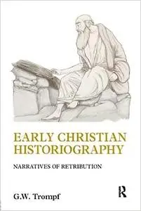 Early Christian Historiography: Narratives of Retribution