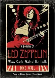 When Giants Walked the Earth: A Biography of Led Zeppelin (Library Edition) (Audiobook)