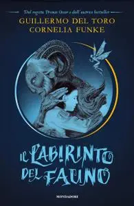 Guillermo Del Toro, Cornelia Funke - Il labirinto del fauno