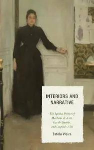 Interiors and Narrative: The Spatial Poetics of Machado de Assis, Eça de Queirós, and Leopoldo Alas