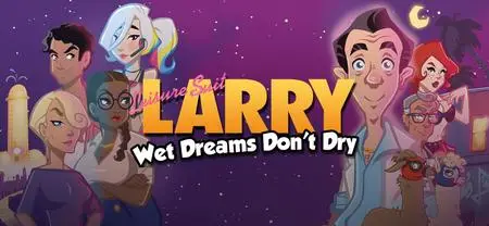 Leisure Suit Larry - Wet Dreams Don't Dry (2018)