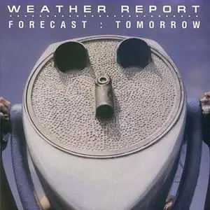 Weather Report - Forecast: Tomorrow (3CD, 2006)