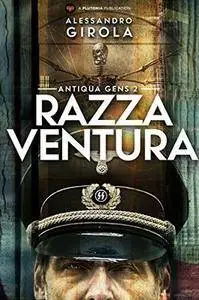 Alessandro Girola - Antiqua Gens: Razza Ventura