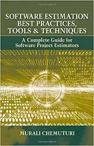 Software Estimation Best Practices, Tools & Techniques: A Complete Guide for Software Project Estimators