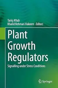 Plant Growth Regulators: Signalling under Stress Conditions