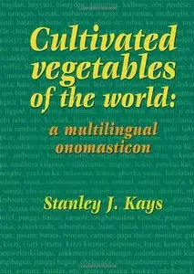 Cultivated Vegetables of the World:: A Multilingual Onomasticon