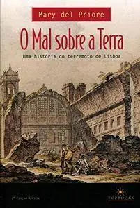 Mal Sobre A Terra, O - Uma Historia Do Terremoto De Lisboa