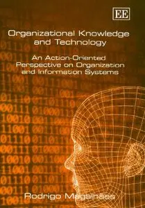 Organizational Knowledge and Technology: An Action-Oriented Perspective on Organization and Information Systems (repost)