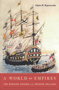 A World of Empires : The Russian Voyage of the Frigate Pallada