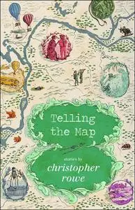 «Telling the Map» by Christopher Rowe