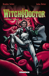 Witch Doctor - Tome 2 - Mauvaises Pratiques