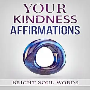 «Your Kindness Affirmations» by Bright Soul Words