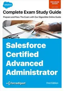 Salesforce Certified Advanced Administrator Exam: Comprehensive Study Guide 2023