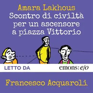 «Scontro di civiltà per un ascensore a piazza Vittorio» by Amara Lakhous