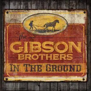 The Gibson Brothers - In The Ground (2017)