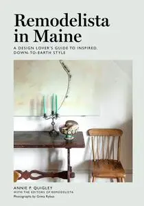 Remodelista in Maine: A Design Lover's Guide to Inspired, Down-to-Earth Style (Remodelista)